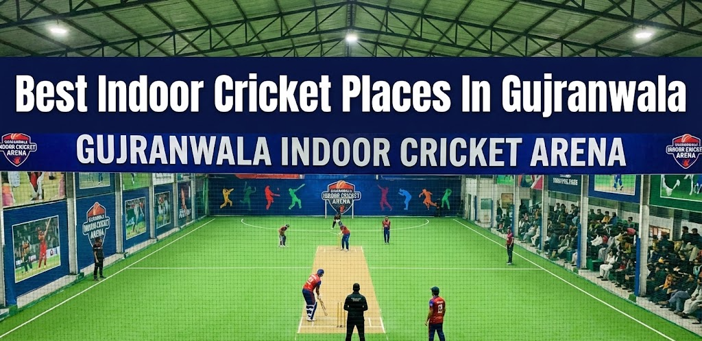 Best Indoor Cricket Places In Gujranwala